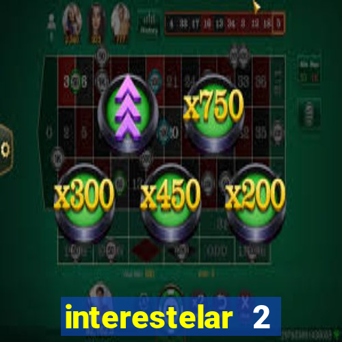 interestelar 2 trailer dublado